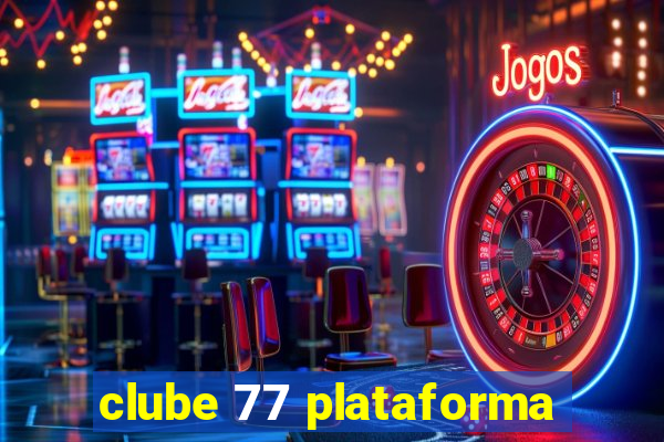 clube 77 plataforma